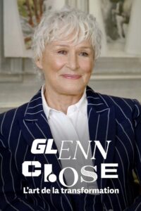 Glenn Close, el arte de la transformación