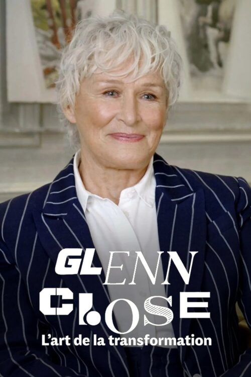Glenn Close, el arte de la transformación